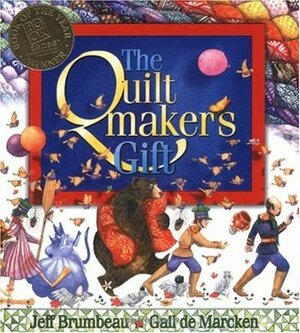 The Quiltmaker's Gift by Jeff Brumbeau, Gail de Marcken