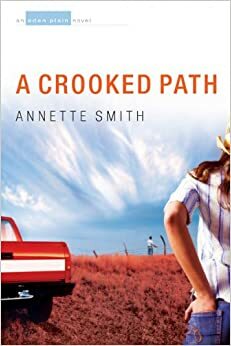 A Crooked Path: An Eden Plain Novel by Annette Smith