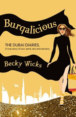 Burqalicious: The Dubai Diaries by Becky Wicks