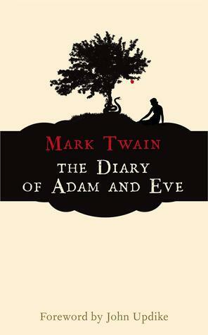 The Diaries of Adam and Eve by Mark Twain, John Updike