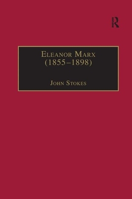 Eleanor Marx (1855&#65533;1898): Life, Work, Contacts by 