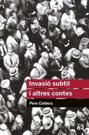 Invasió Subtil I Altres Contes by Pere Calders