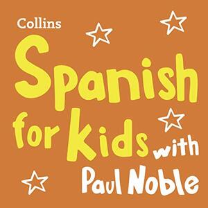Learn Spanish for Kids with Paul Noble – Complete Course, Steps 1-3: Easy and Fun! by Paul Noble