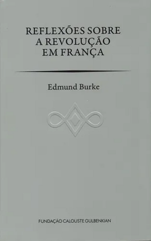 Reflexões sobre a Revolução em França by Edmund Burke, Ivone Moreira