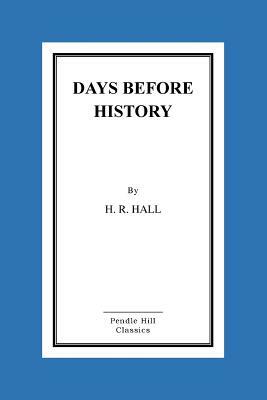 Days Before History by H. R. Hall