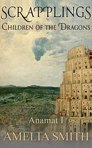 Scrapplings: Children of the Dragons by Amelia Smith