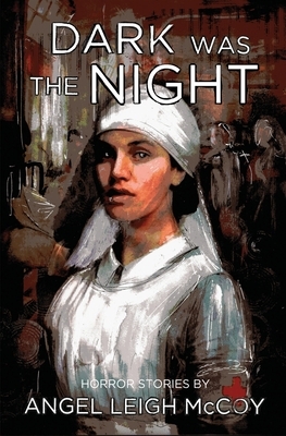 Dark was the Night by Angel Leigh McCoy
