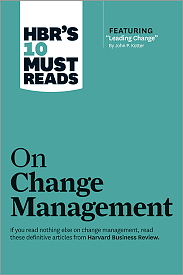 HBR's 10 Must Reads on Change Management by Harvard Business Review, Harvard Business School Press