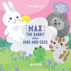 Max the Rabbit Plays Hide and Seek by Julia Shigarova