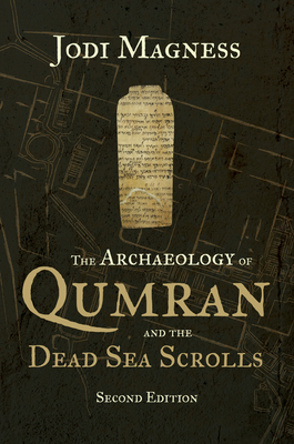 The Archaeology of Qumran and the Dead Sea Scrolls, 2nd Ed. by Jodi Magness