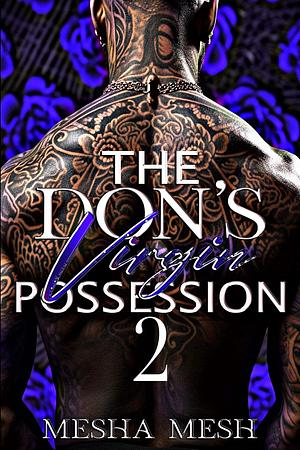 The Don's Virgin Possession 2: The Finale by Mesha Mesh