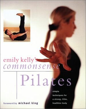 Emily Kelly's Commonsense Pilates by Emily Kelly