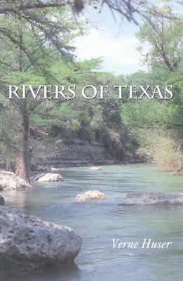 Rivers of Texas by Verne Huser