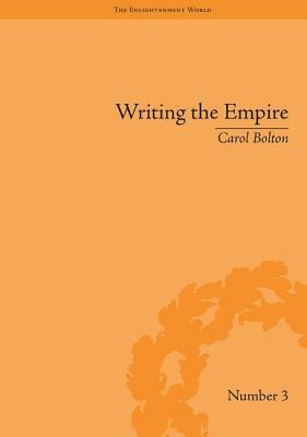 Writing the Empire: Robert Southey and Romantic Colonialism by Carol Bolton