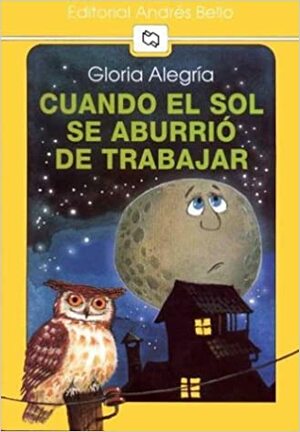 Cuando El Sol Se Aburrio de Trabajar by Gloria Alegria