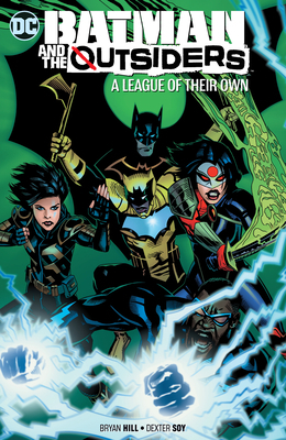 Batman & the Outsiders Vol. 2: A League of Their Own by Bryan Edward Hill