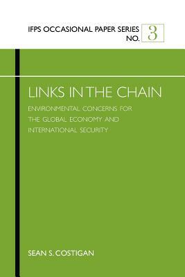 Links in the Chain: Environmental Concerns for the Global Economy and International Security by Sean S. Costigan