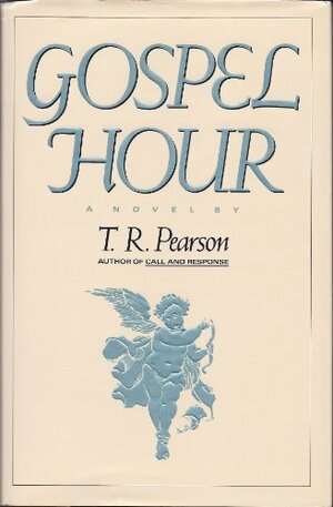 Gospel Hour by T.R. Pearson