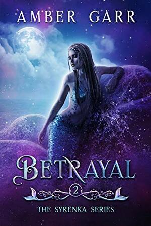 Betrayal by Amber Garr