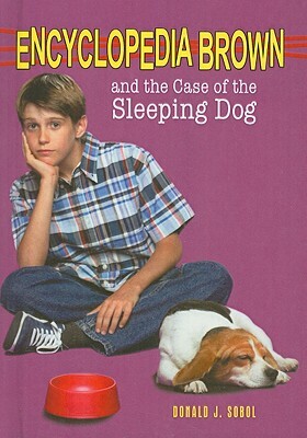 Encyclopedia Brown and the Case of the Sleeping Dog by Donald J. Sobol