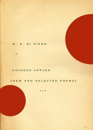 Chinese Apples: New and Selected Poems by W.S. Di Piero