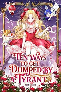 Ten Ways to Get Dumped by the Tyrant: Volume 1 by Gwijo Seo
