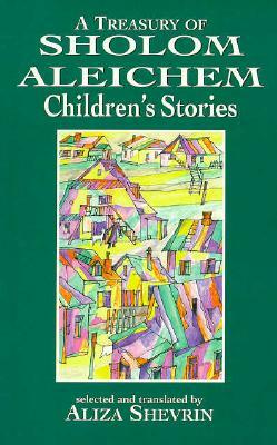 A Treasury of Sholom Aleichem Children's Stories by 