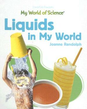 Liquids in My World by Joanne Randolph