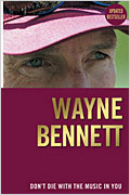 Wayne Bennett: Don't Die With The Music In You by Steve Crawley, Wayne Bennett