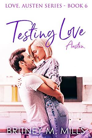 Testing Love, Austen by Britney M. Mills