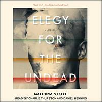 Elegy for the Undead by Matthew Vesely