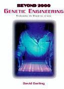 Genetic Engineering: Redrawing the Blueprint of Life by David J. Darling