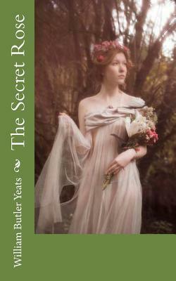 The Secret Rose by W.B. Yeats