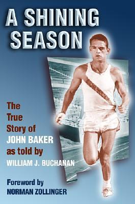 A Shining Season: The True Story of John Baker by William Buchanan, William Buchanan