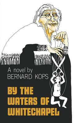 By the Waters of Whitechapel by Bernard Kops