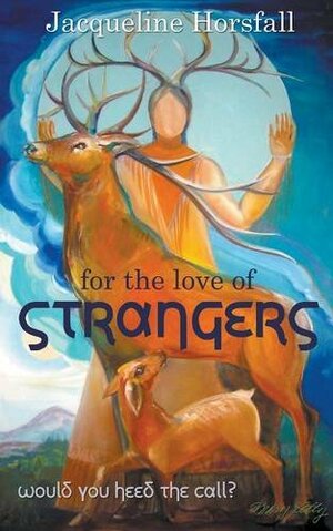For the Love of Strangers by Jacqueline Horsfall