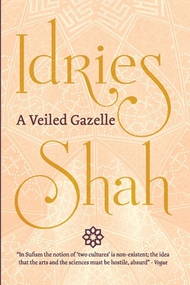 A Veiled Gazelle: Seeing How to See (Pocket Edition) by Idries Shah