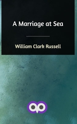 A Marriage at Sea by William Clark Russell