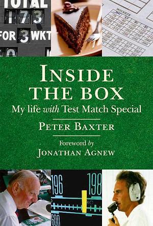 Inside the Box: My Life with Test Match Special by Jonathan Agnew, Peter Baxter