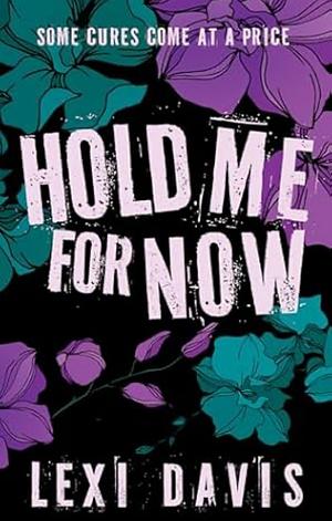 Hold Me For Now by Lexi Davis