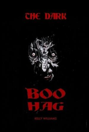 The Dark #1: Boo Hag by Kelly Williams