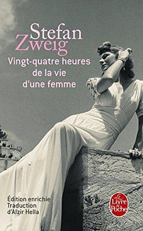 Vingt-Quatre Heures de La Vie D'Une Femme by Stefan Zweig, Stefan Zweig