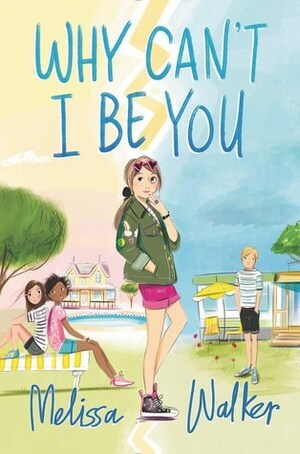 Why Can't I Be You by Melissa C. Walker