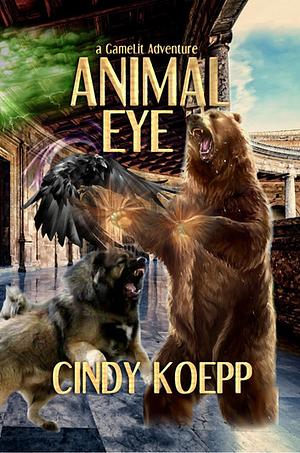 Animal Eye: a GameLit Adventure by Cindy Koepp