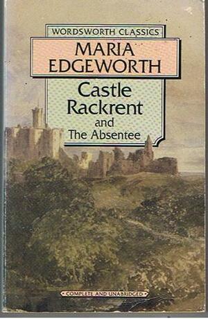 Castle Rackrent and The Absentee by Maria Edgeworth