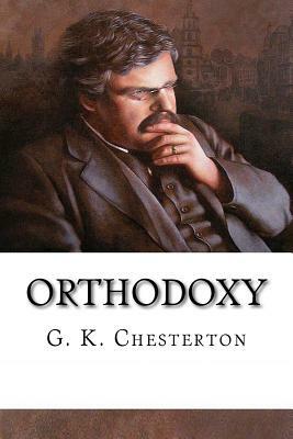 Orthodoxy by G.K. Chesterton