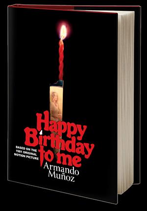 Happy Birthday to Me  by Armando Muñoz