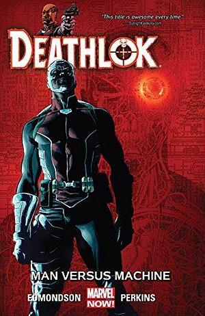 Deathlok, Vol. 2: Man Versus Machine by Nathan Edmondson, Mike Perkins