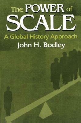 The Power of Scale: A Global History Approach by John Bodley