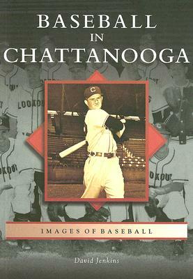 Baseball in Chattanooga by David Jenkins